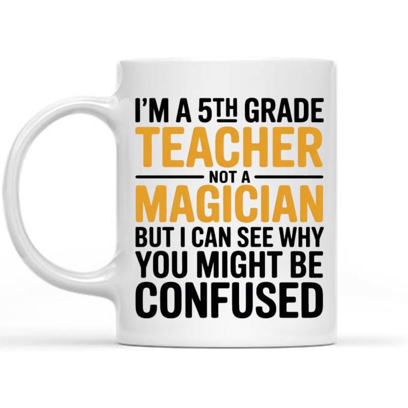 Tailorly White Ceramic 11 oz Mug - Im A 5th Grade Teacher Not A Magician But I Can See Why You Might Be Confused Bold Minimalist Typography Design Featuring Black