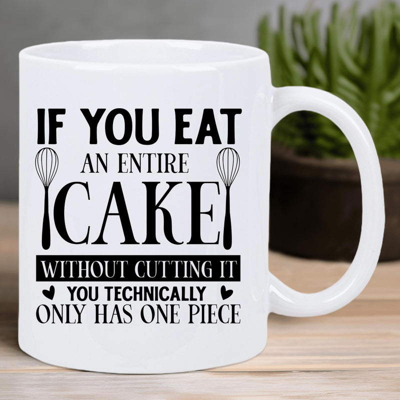Tailorly White Ceramic 11 oz Mug - If You Eat An Entire Cake Without Cutting It You Technically Only Has One Piece Humorous Kitchen Quote Featuring Two Whisk