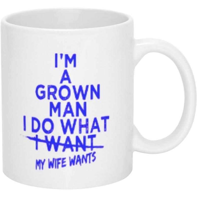 Tailorly White Ceramic 11 oz Mug - I'm A Grown Man I Do What My Wife Wants Minimalist Design With Bold Blue Typography Printed On