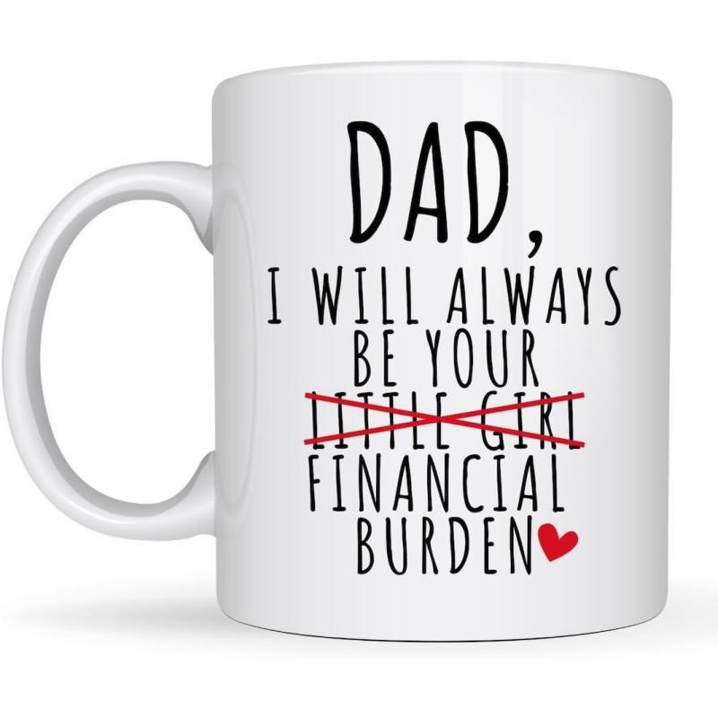 Tailorly White Ceramic 11 oz Mug - Dad I Will Always Be Your Little Girl Financial Burden Simple White Ceramic With Minimalist Black Typography And A Red Heart Mug