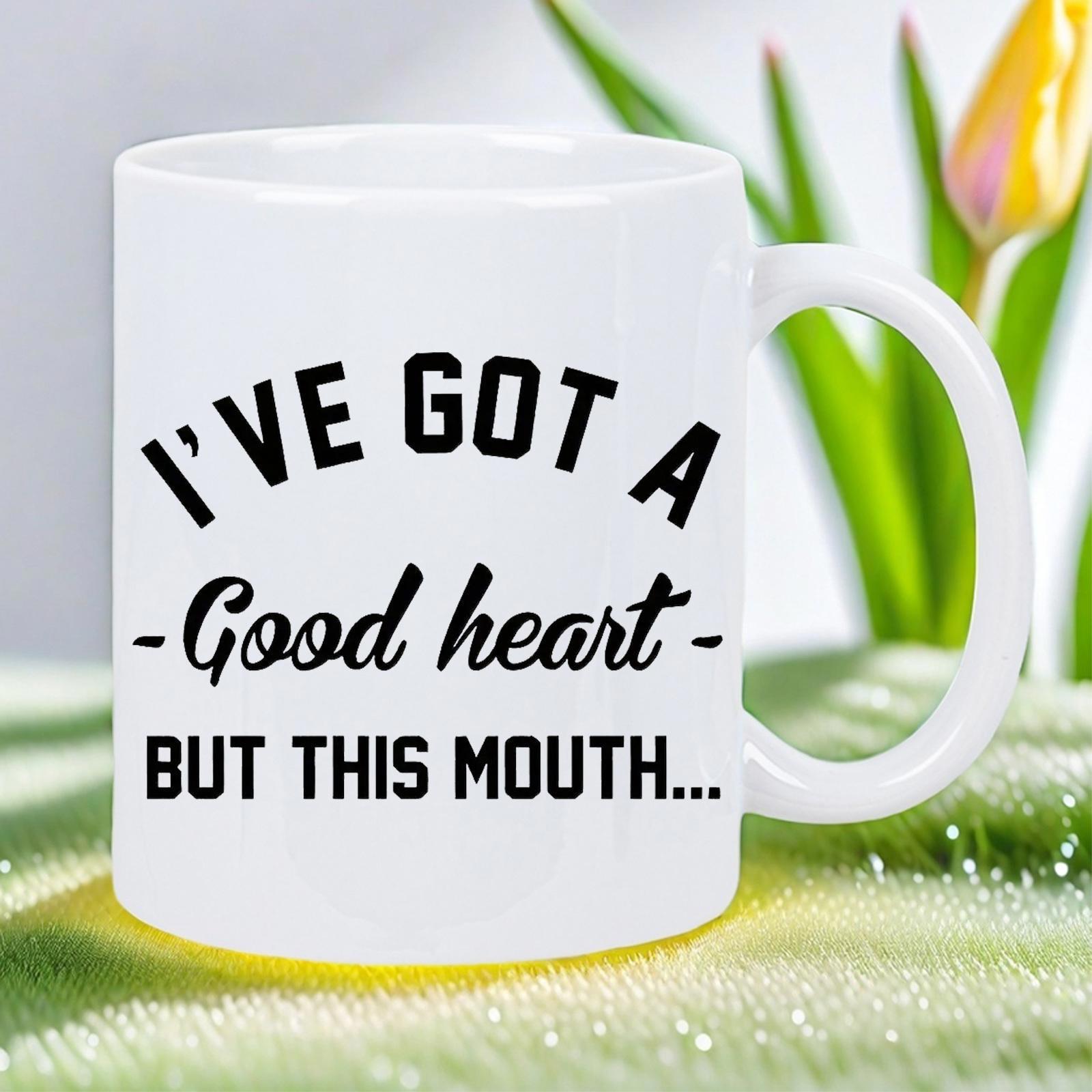 Tailorly White Ceramic 11 oz Mug - I've Got A Good Heart But This Mouth Sarcastic Bold Typography Displayed On A Polished Minimalist