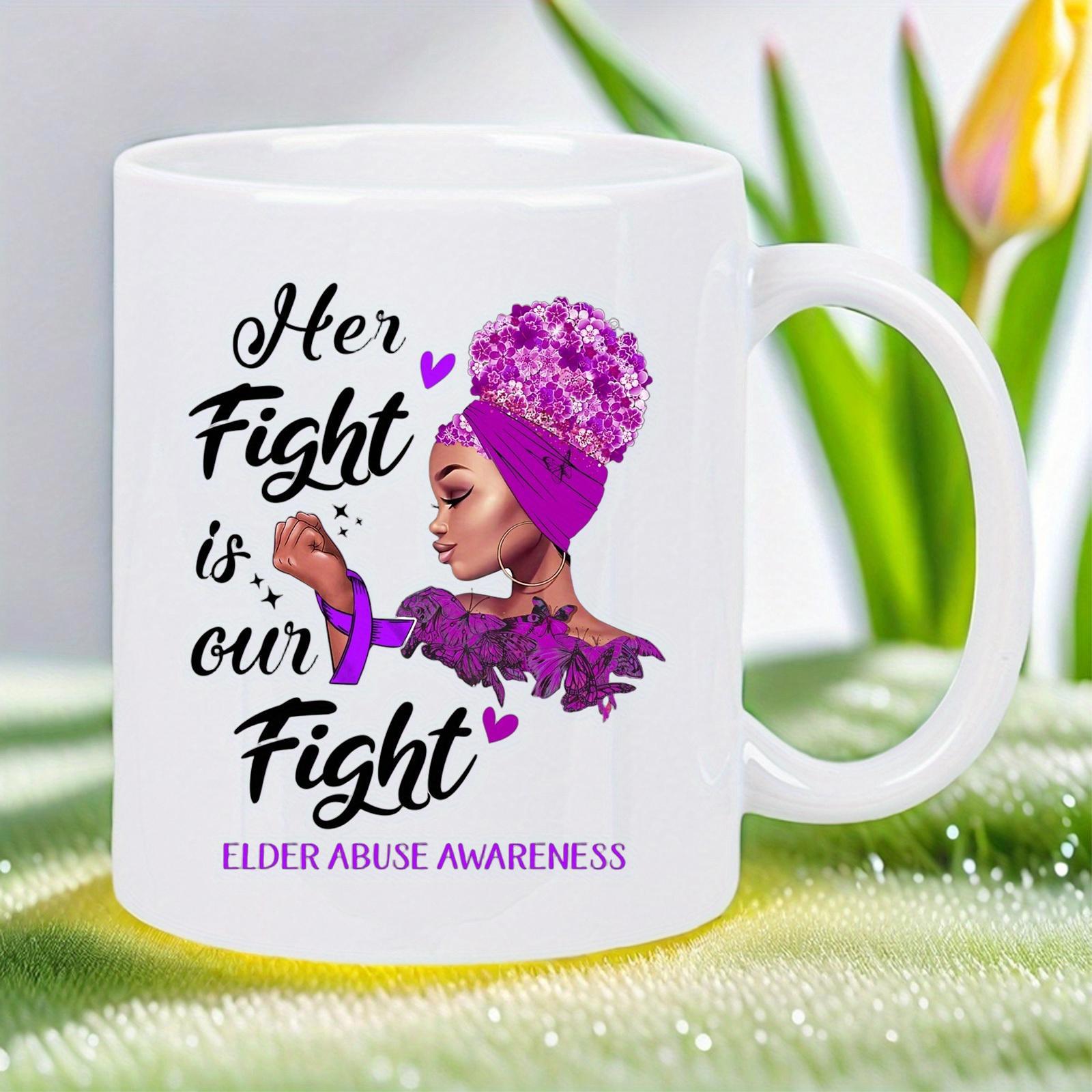 Tailorly White Ceramic 11 oz Mug - Her Fight Is Our Fight Elder Abuse Awareness Strong Empowered Lady Wearing Purple Ribbon And Floral Headwrap Woman