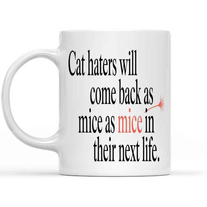 Tailorly White Ceramic 11 oz Mug - Cat Haters Will Come Back As Mice In Their Next Life Minimalist Black And Red Typography On A White Background Mug