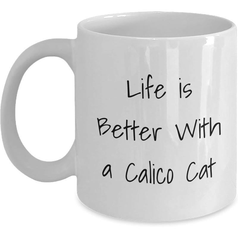 Tailorly White Ceramic 11 oz Mug - Life Is Better With A Calico Cat Minimalist Black Script Font Elegantly Placed On Clean Polished Surface Mug