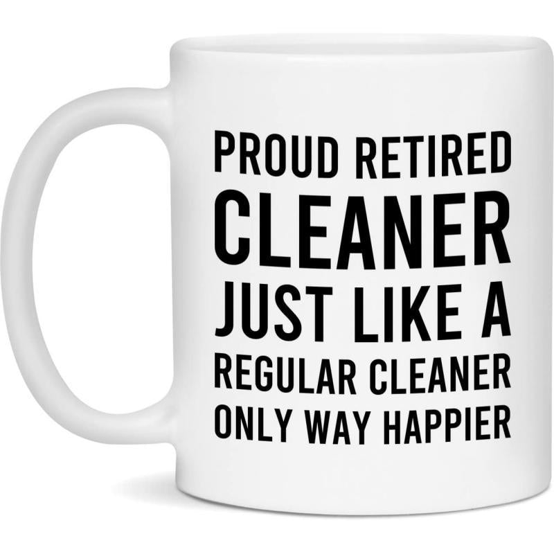 Tailorly White Ceramic 11 oz Mug - Proud Retired Cleaner Just Like A Regular Cleaner Only Way Happier Simple White Ceramic Material Featuring Bold Black Minimalist