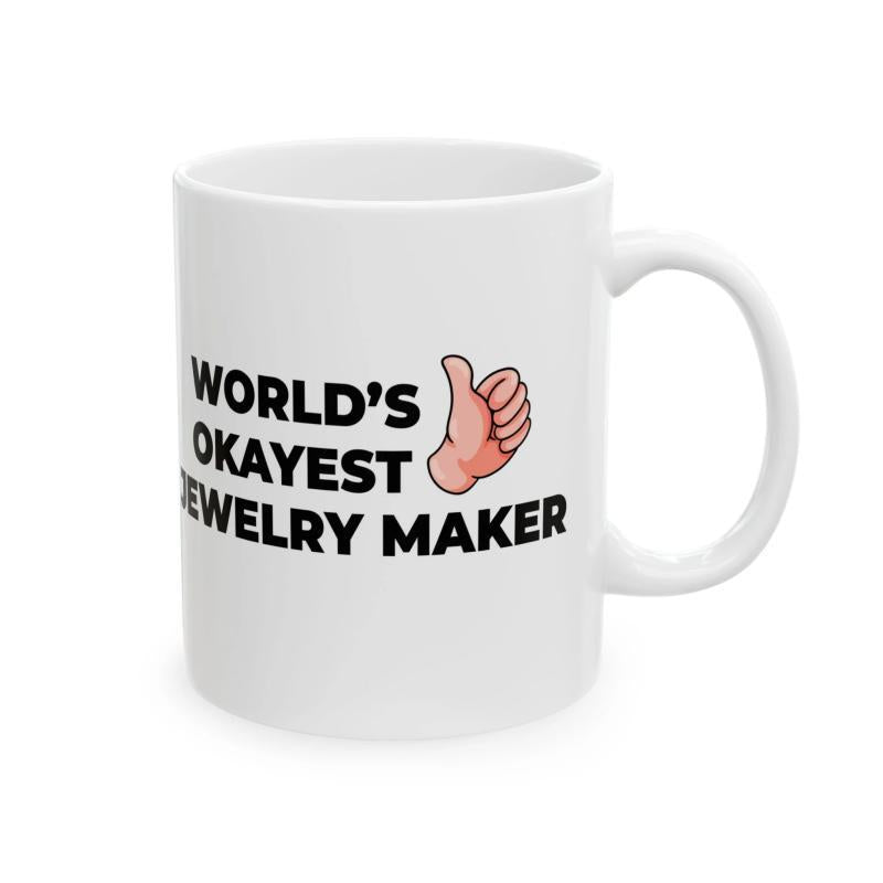 Tailorly White Ceramic 11 oz Mug - Worlds Okayest Jewelry Maker Simple Cartoon Hand Making A Positive Thumbs Up Gesture Hand