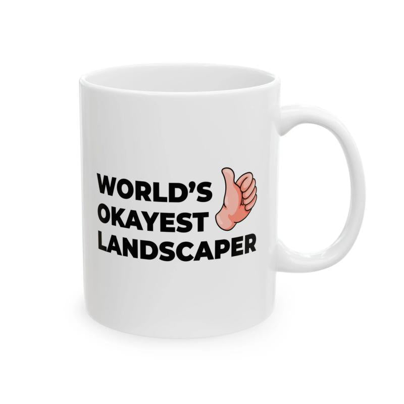 Tailorly White Ceramic 11 oz Mug - Worlds Okayest Landscaper Simple Hand Gesture With Thumb Pointing Up In Positive Sign Hand