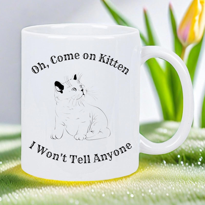 Tailorly White Ceramic 11 oz Mug - Oh Come On Kitten I Won't Tell Anyone Adorable Hand Drawn Sketch Of A Small Fluffy Pet Sitting Contented Kitten