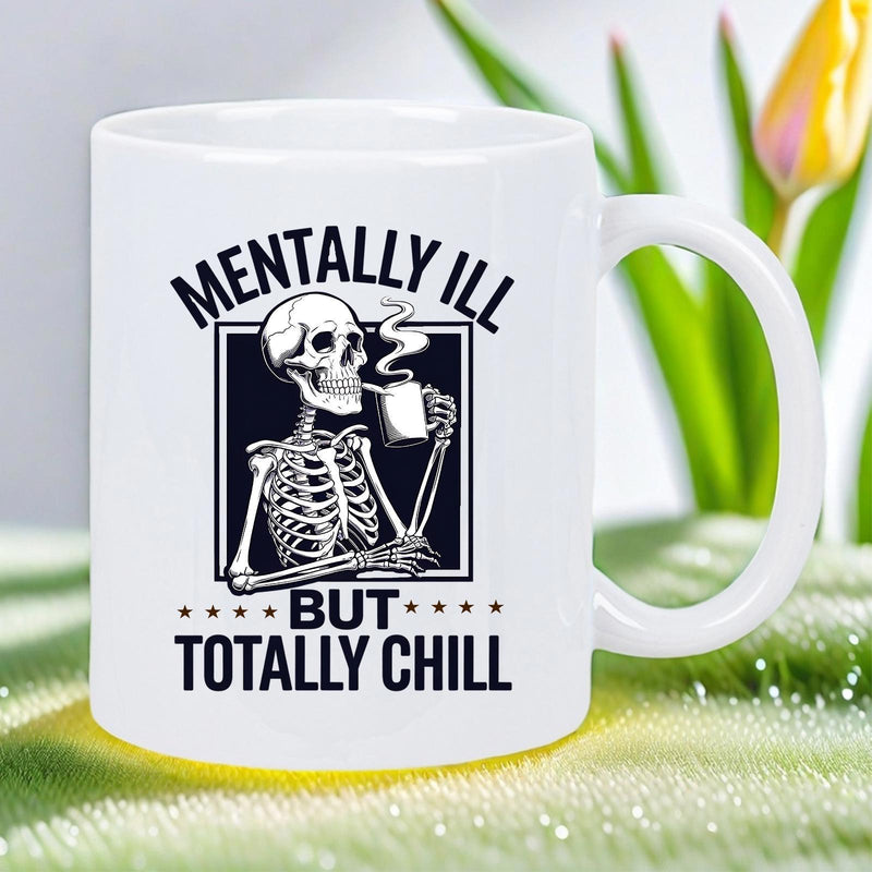 Tailorly White Ceramic 11 oz Mug - Mentally Ill But Totally Chill Intricate Dark Ink Gothic Frame Holding Steaming Coffee Mug Hand Skeleton
