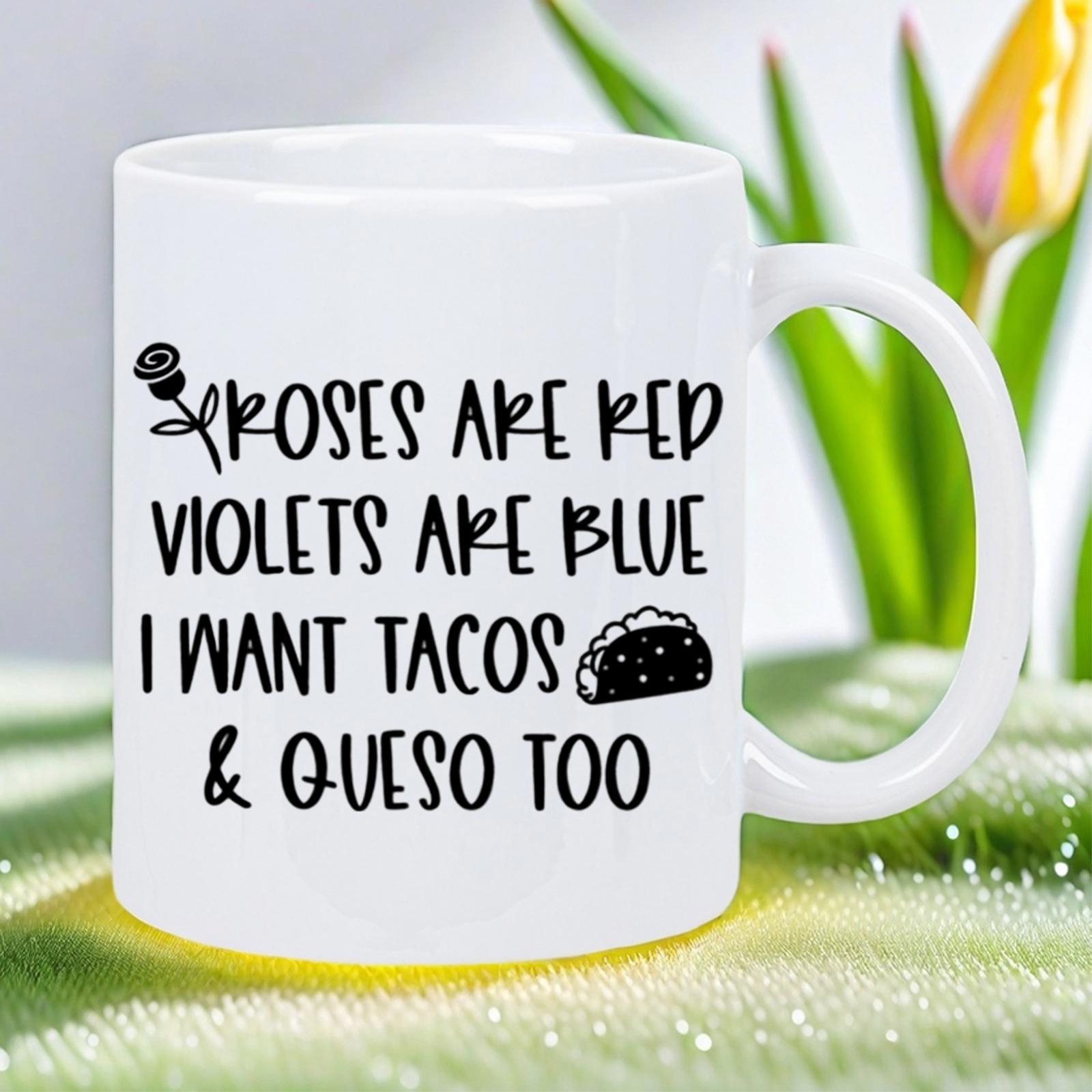 Tailorly White Ceramic 11 oz Mug - Roses Are Red Violets Are Blue I Want Tacos Queso Too Minimalist Black Ink Illustration With Simple Rose And Mexican Taco Mug