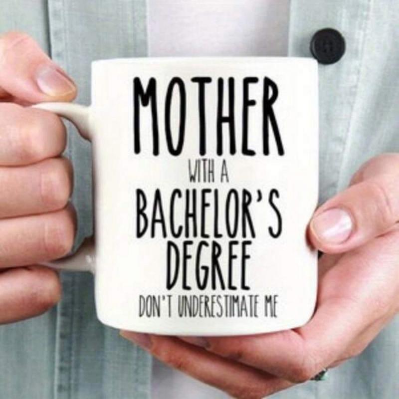 Tailorly White Ceramic 11 oz Mug - Mother With A Bachelor's Degree Don't Underestimate Me Simple Featuring Tall Bold Artistic Handwritten Typography Mug