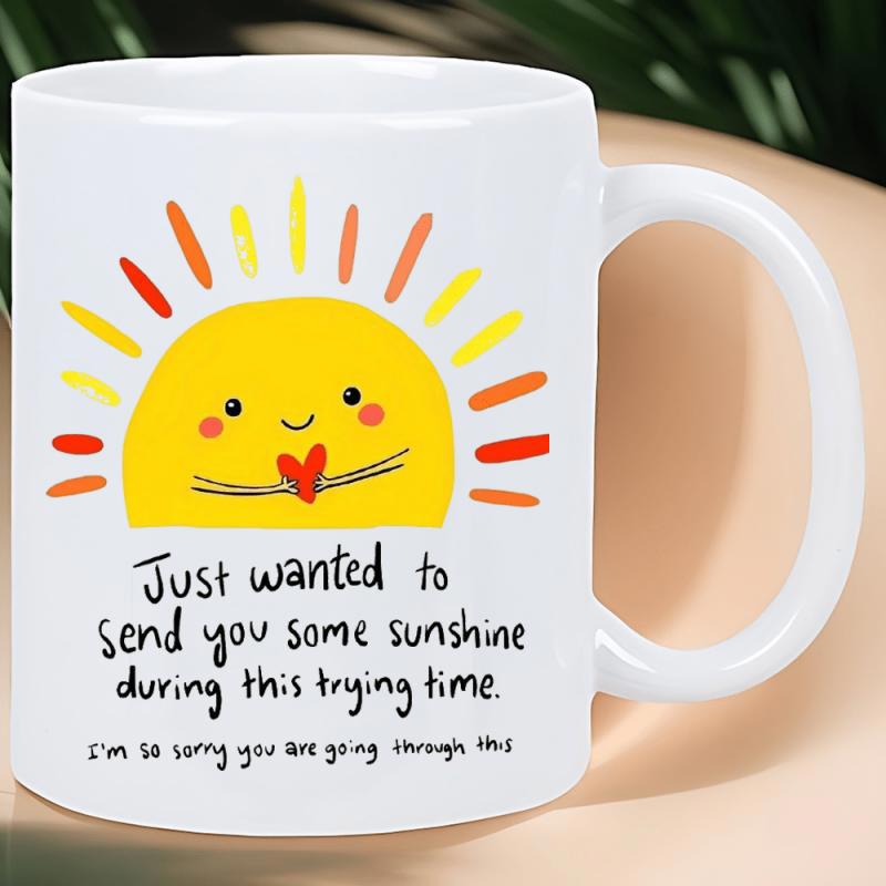Tailorly White Ceramic 11 oz Mug - Just Wanted To Send You Some Sunshine During This Trying Time Im So Sorry You Are Going Through This Cute Radiant Smiling Yellow