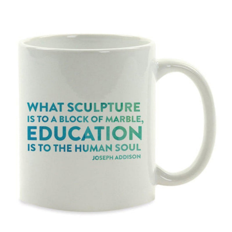 Tailorly White Ceramic 11 oz Mug - What Sculpture Is To A Block Of Marble Education Is To The Human Soul Joseph Addison Inspiring Educational Words Arranged In