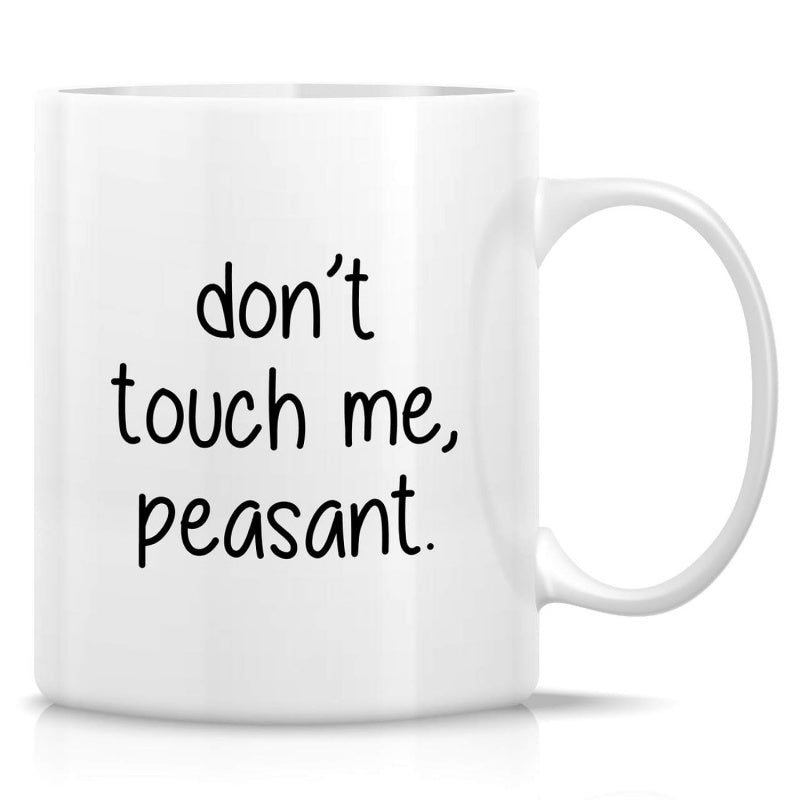 Tailorly White Ceramic 11 oz Mug - Don't Touch Me Peasant Minimalist Modern Typography Centered Upon A Sleek Polished