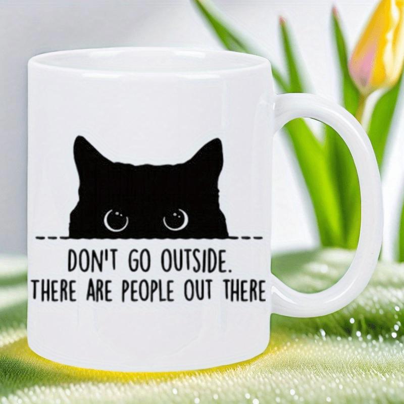 Tailorly White Ceramic 11 oz Mug - Don't Go Outside There Are People Out There Minimalist Peeking Black Cat Silhouette With Large Curious Staring Eyes Cat