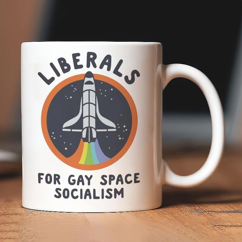 Tailorly White Ceramic 11 oz Mug - Liberals For Gay Space Socialism Circular Badge Featuring A Space Shuttle Launching With A Rainbow Trail Shuttle