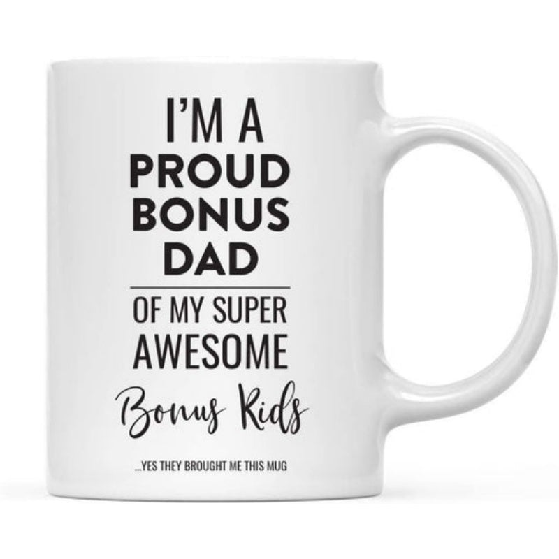 Tailorly White Ceramic 11 oz Mug - Im A Proud Bonus Dad Of My Super Awesome Bonus Kids Yes They Bought Me This Mug Minimalist Black Typography Centered On A Sleek