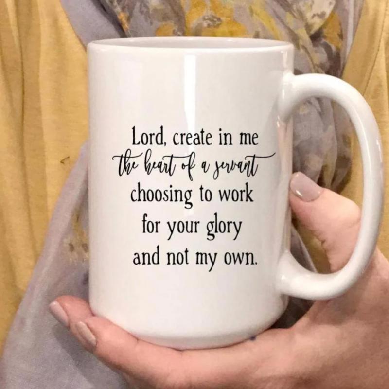Tailorly White Ceramic 11 oz Mug - Lord Create In Me The Heart Of A Servant Choosing To Work For Your Glory And Not My Own Pure With Clean Minimalist Script Text
