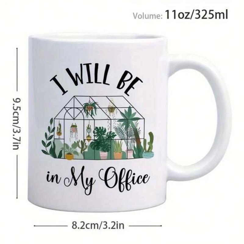 Tailorly White Ceramic 11 oz Mug - I Will Be In My Office Serene Greenhouse Filled With Lush Potted Plants And Green Foliage Under Glass Greenhouse