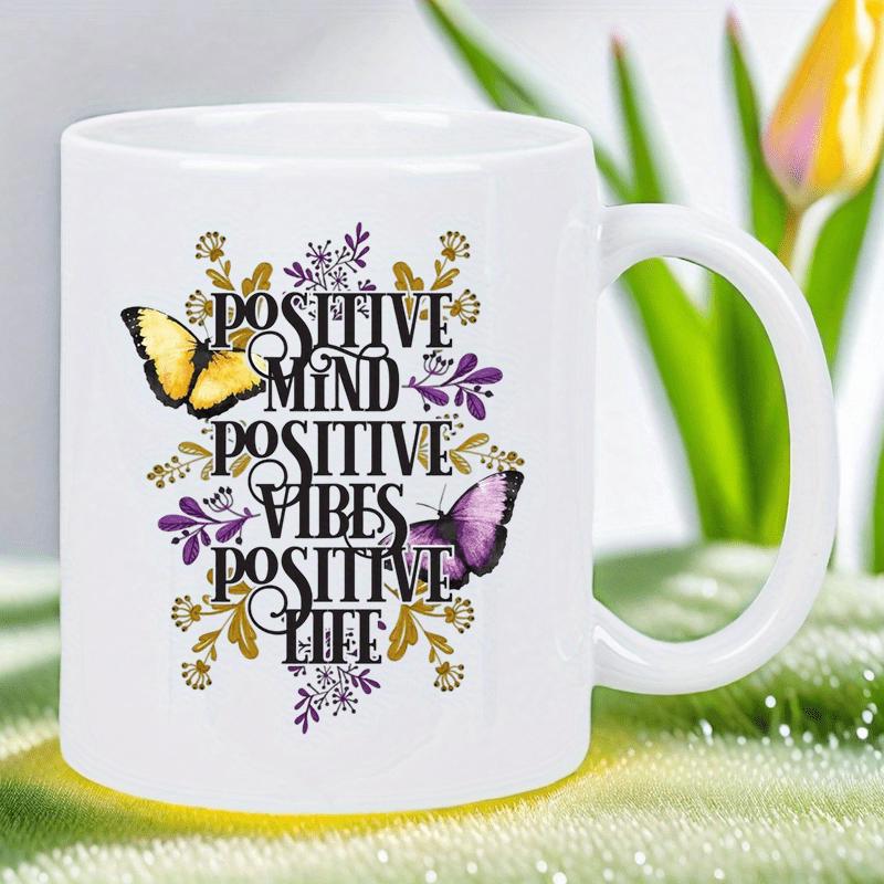 Tailorly White Ceramic 11 oz Mug - Positive Mind Positive Vibes Positive Life Vibrant Wings Fluttering Amidst Elegant Floral Branches And Inspirational Quote