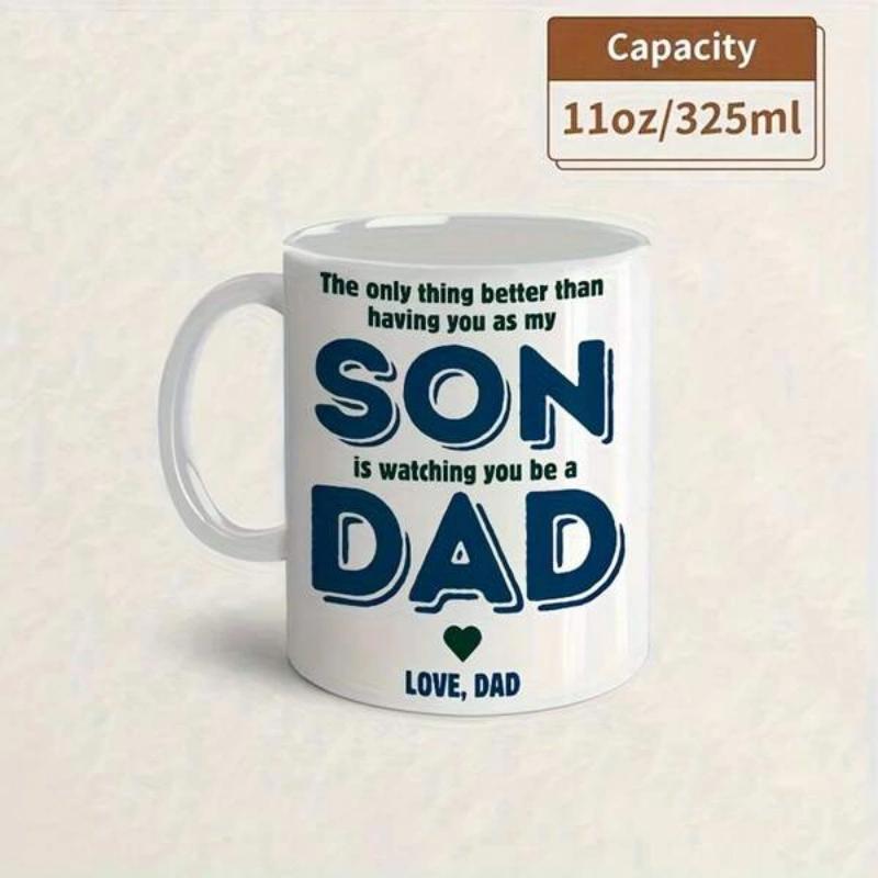 Tailorly White Ceramic 11 oz Mug - The Only Thing Better Than Having You As My Son Is Watching You Be A Dad Love Dad Simple Typography Featuring A Small Heart Icon
