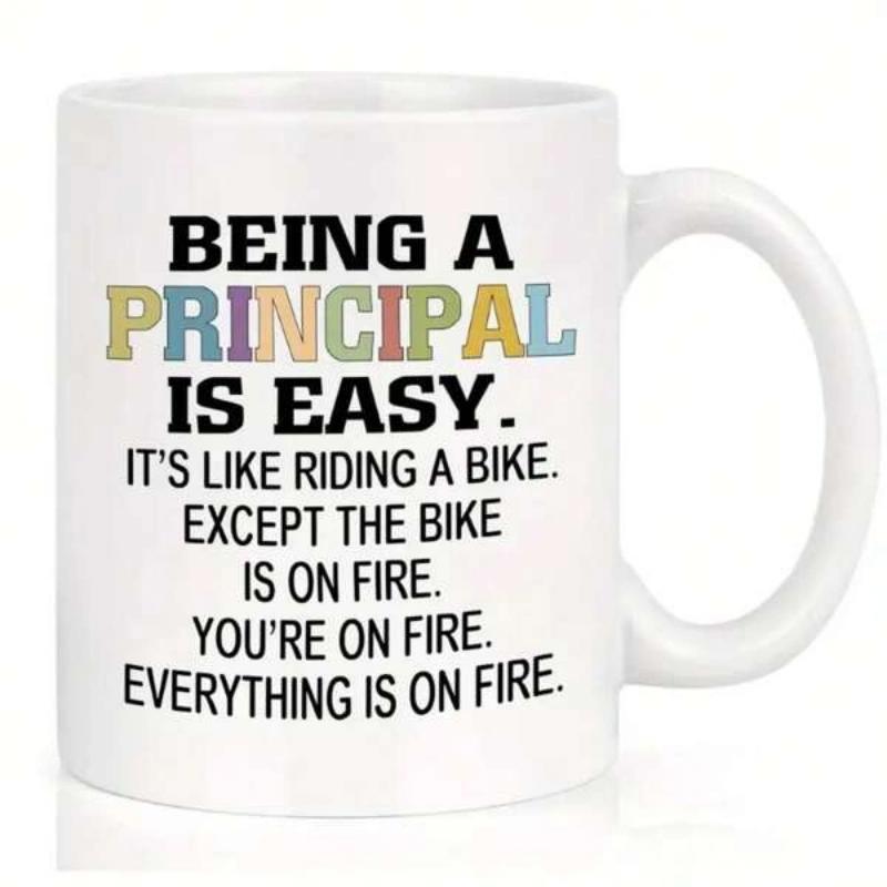 Tailorly White Ceramic 11 oz Mug - Being A Principal Is Easy Its Like Riding A Bike Except The Bike Is On Fire Youre On Fire Everything Is On Fire Minimalist White