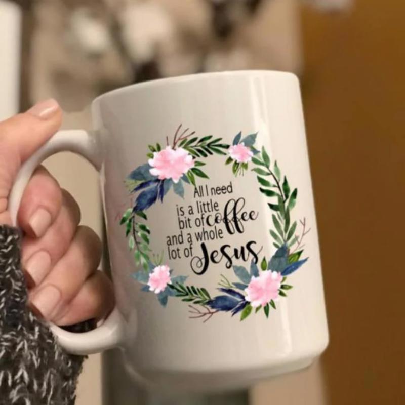 Tailorly White Ceramic 11 oz Mug - All I Need Is A Little Bit Of Coffee And A Whole Lot Of Jesus Beautiful Floral Wreath With Pink Blossoms And Green Leaves