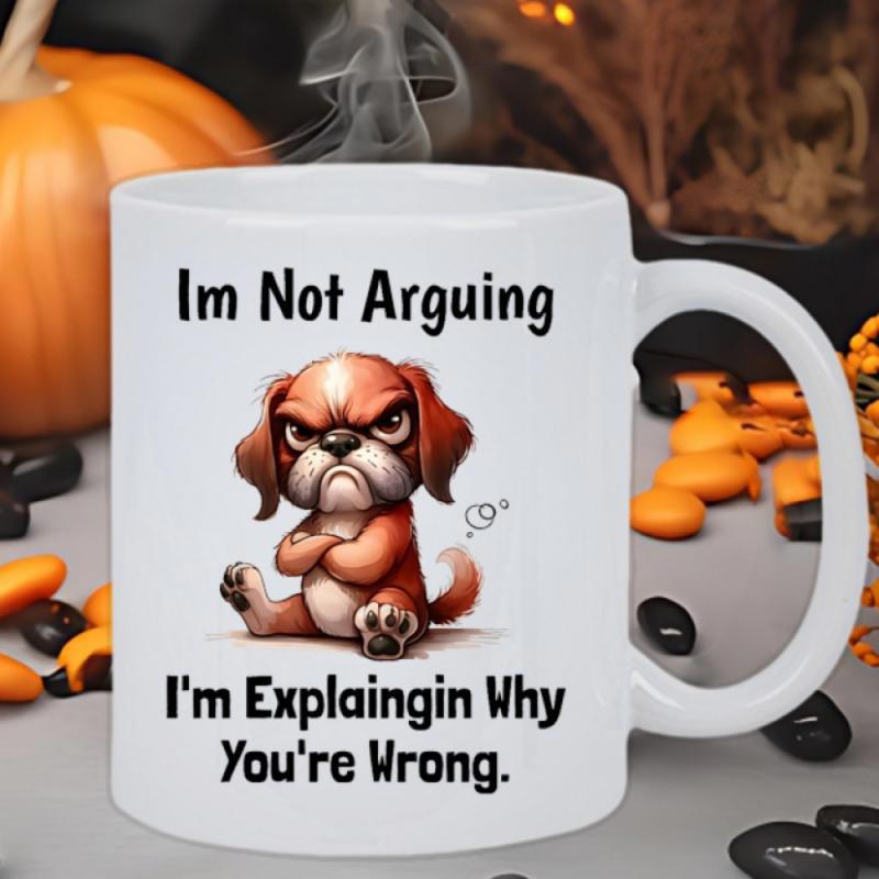 Tailorly White Ceramic 11 oz Mug - Im Not Arguing Im Explaingin Why Youre Wrong Grumpy Brown Small Dog Sitting With Folded Arms And Angry Expression Puppy