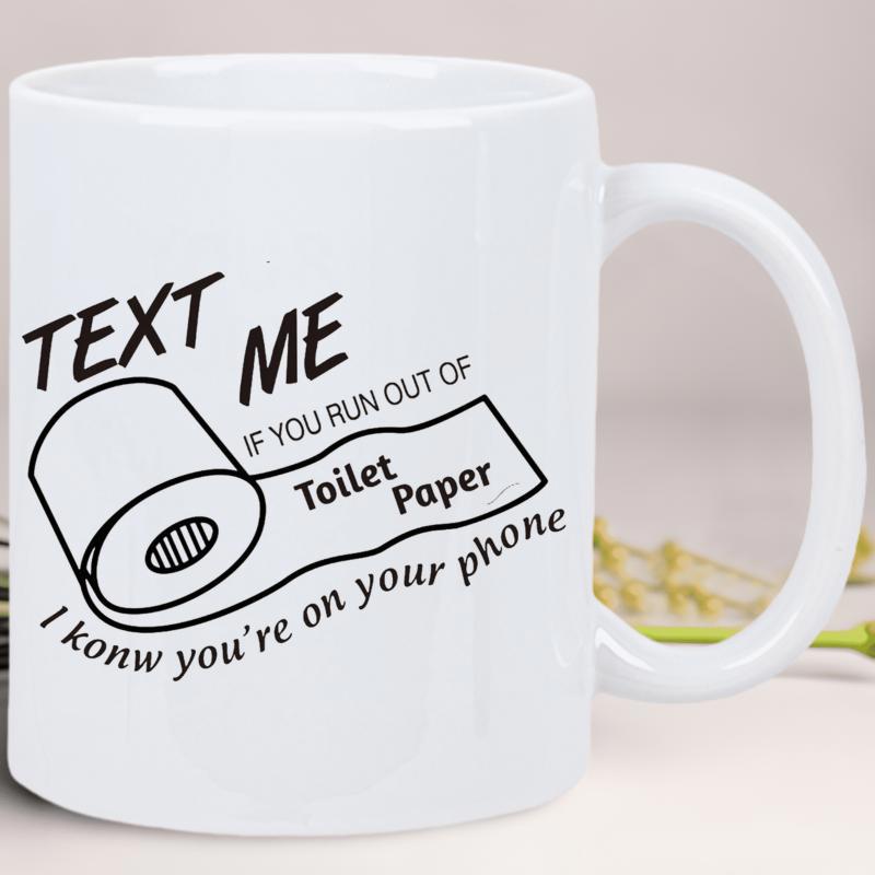Tailorly White Ceramic 11 oz Mug - Text Me If You Run Out Of Toilet Paper I Know Youre On Your Phone Simple Black Line Drawing Of Unrolling Paper With Funny Quote
