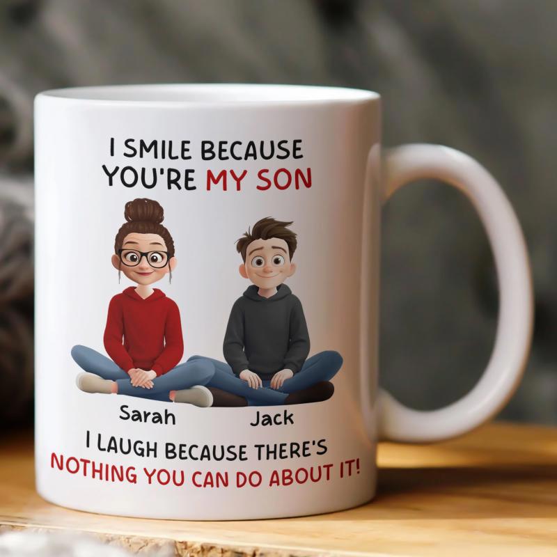 Tailorly White Ceramic 11 oz Mug - I Smile Because Youre My Son Sarah Jack I Laugh Because Theres Nothing You Can Do About It Two Cartoon Family Members Sitting