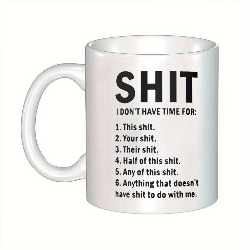 Tailorly White Ceramic 11 oz Mug - Shit I Don't Have Time For Bold Block Lettering Featured On A Clean Glossy Ceramic Surface Mug