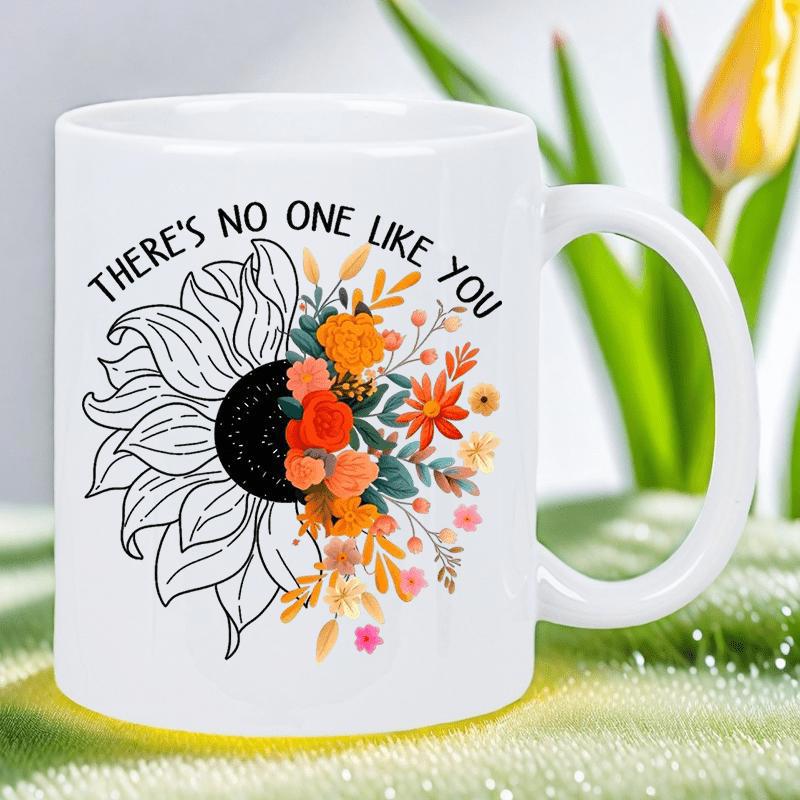 Tailorly White Ceramic 11 oz Mug - There's No One Like You Hand Drawn Sketch With Vibrant Blooming Colorful Garden Blossoms Sunflower