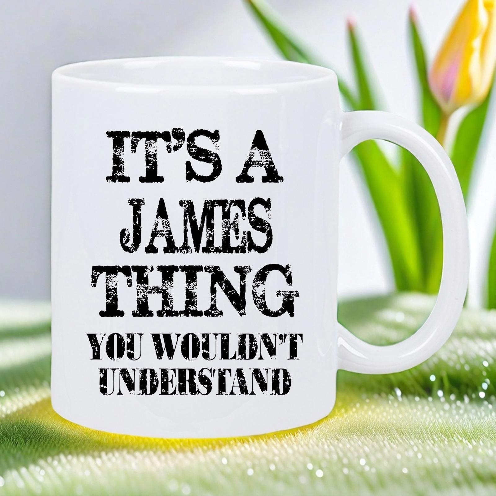 Tailorly White Ceramic 11 oz Mug - Its A James Thing You Wouldnt Understand Distressed Black Bold Lettering Printed On A Minimalist