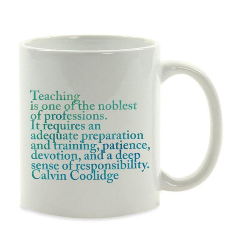 Tailorly White Ceramic 11 oz Mug - Teaching Is One Of The Noblest Of Professions It Requires An Adequate Preparation And Training Patience Devotion And A Deep