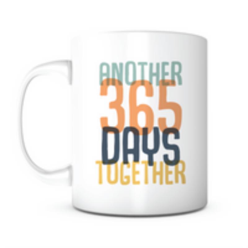 Tailorly White Ceramic 11 oz Mug - Another 365 Days Together Simple White Ceramic Vessel Displaying Artistic Handwritten Celebration Typography Mug