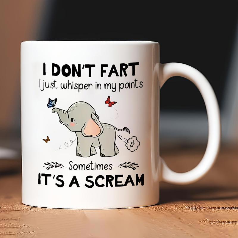 Tailorly White Ceramic 11 oz Mug - I Don't Fart I Just Whisper In My Pants Sometimes It's A Scream Adorable Gray Baby Elephant With Tiny Butterflies In Cheerful