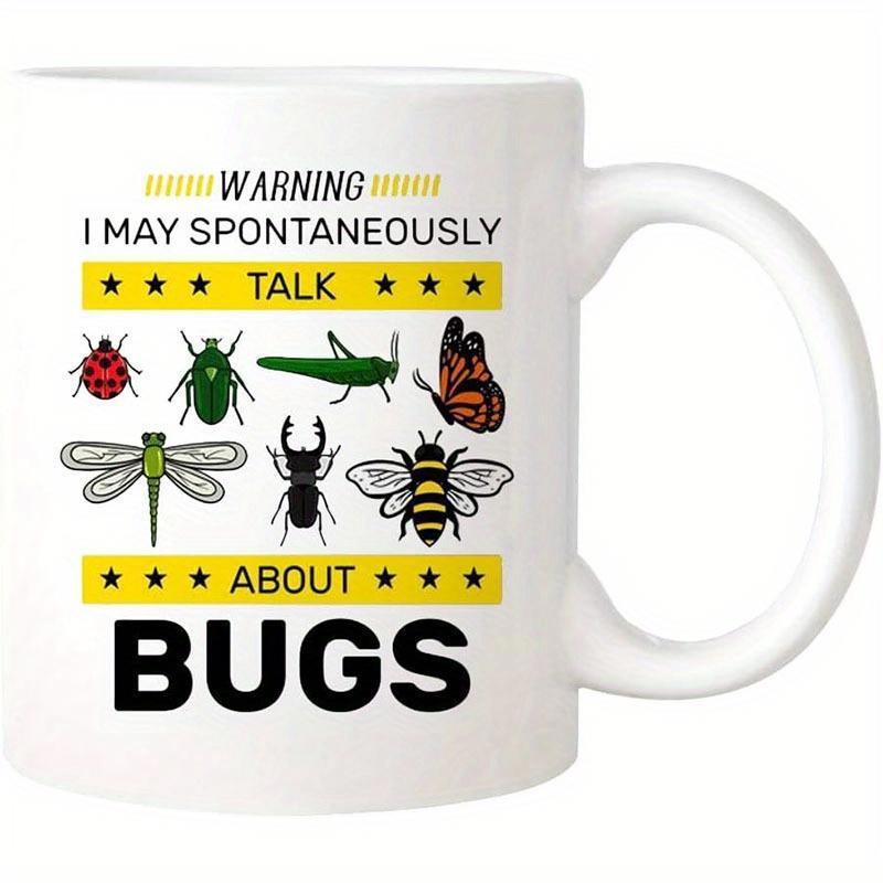Tailorly White Ceramic 11 oz Mug - Warning I May Spontaneously Talk About Bugs Colorful Detailed Garden Insects Arranged Neatly On White Background Insects