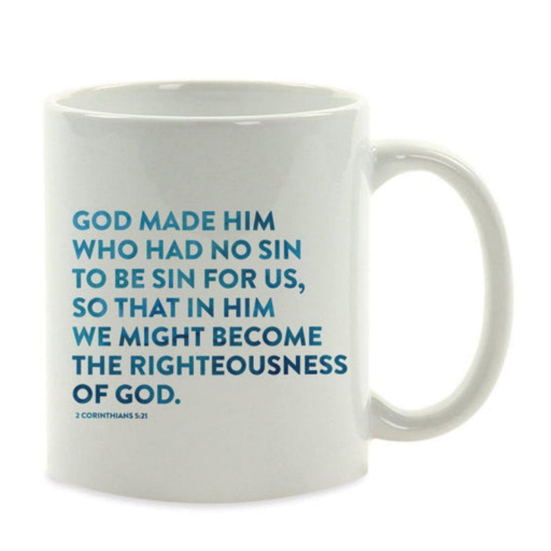 Tailorly White Ceramic 11 oz Mug - God Made Him Who Had No Sin To Be Sin For Us So That In Him We Might Become The Righteousness Of God 2 Corinthians 5 21
