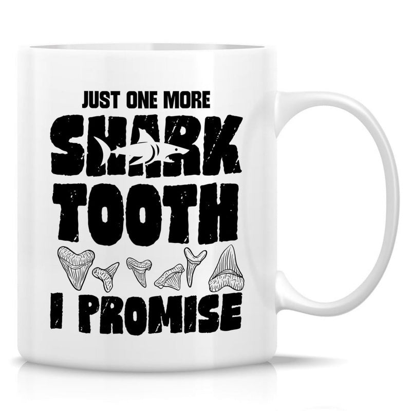 Tailorly White Ceramic 11 oz Mug - Just One More Shark Tooth I Promise Bold Distressed Lettering With Various Hand Drawn Sharp Fossil Specimens Shark Tooth