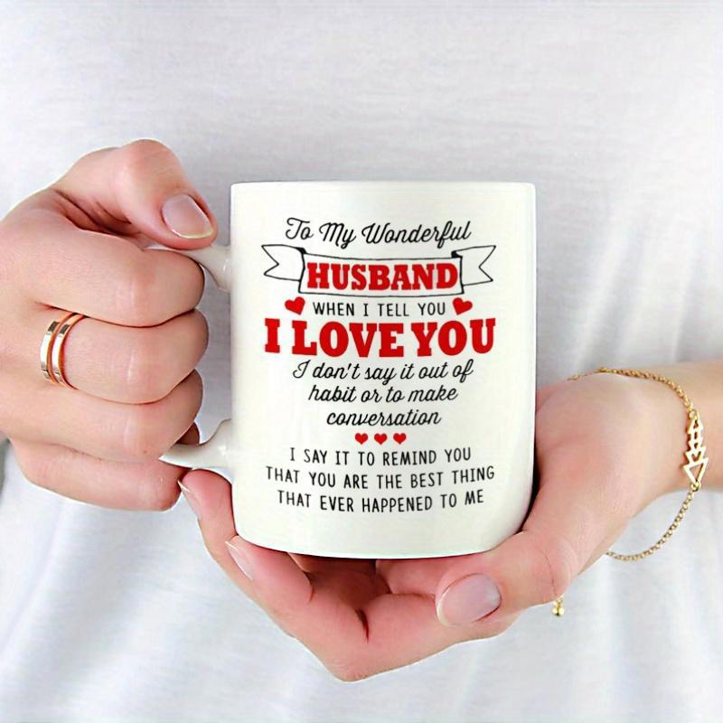 Tailorly White Ceramic 11 oz Mug - To My Wonderful Husband When I Tell You I Love You Pure White Ceramic Vessel Featuring Sentimental Script Message And Tiny Red