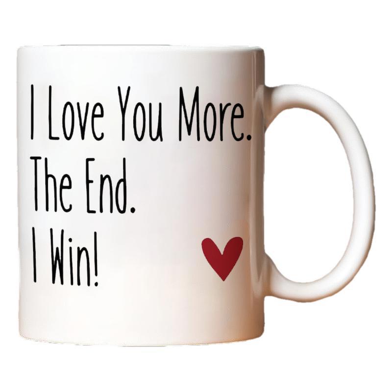 Tailorly White Ceramic 11 oz Mug - I Love You More The End I Win Simple Hand Lettered Text Featuring A Small Minimalist Red Heart Mug