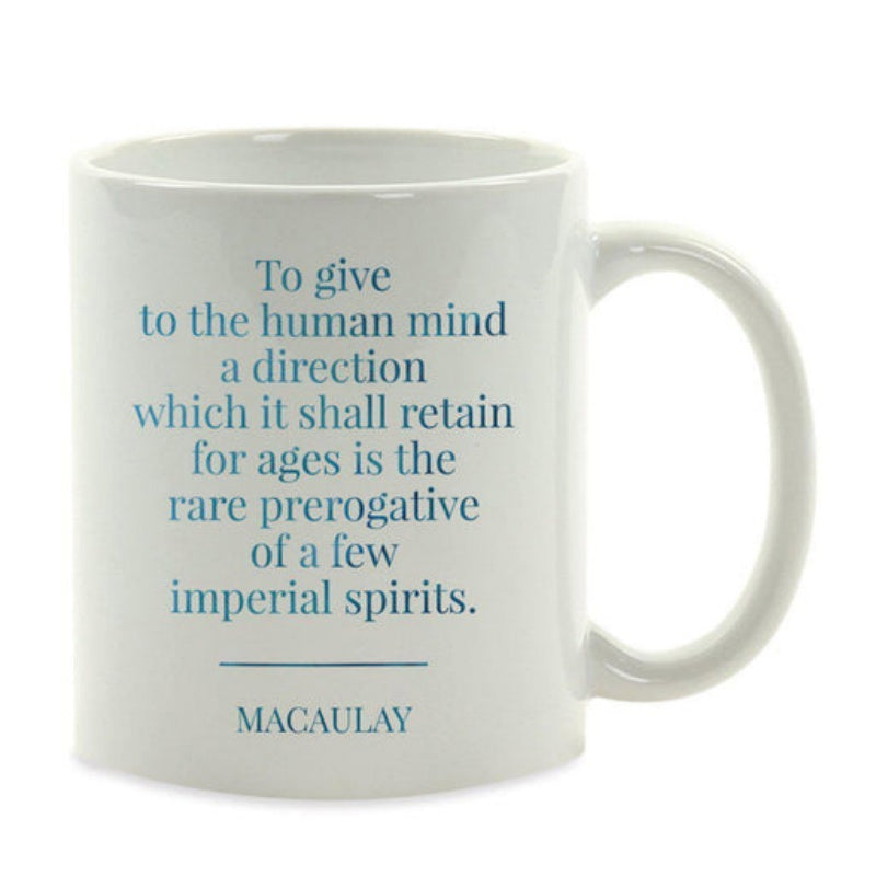 Tailorly White Ceramic 11 oz Mug - To Give To The Human Mind A Direction Which It Shall Retain For Ages Is The Rare Prerogative Of A Few Imperial Spirits Macaulay