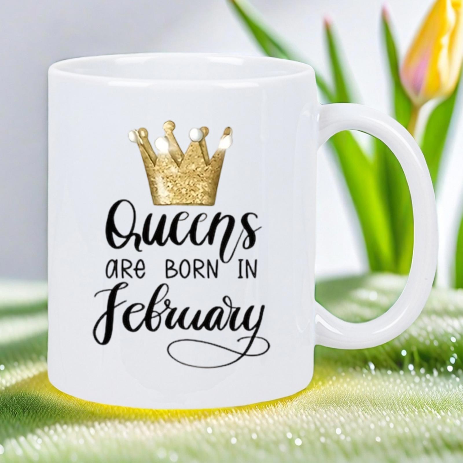 Tailorly White Ceramic 11 oz Mug - Queens Are Born In February Glittering Golden Royal Tiara Shining Above Elegant Script Lettering Decorative Crown