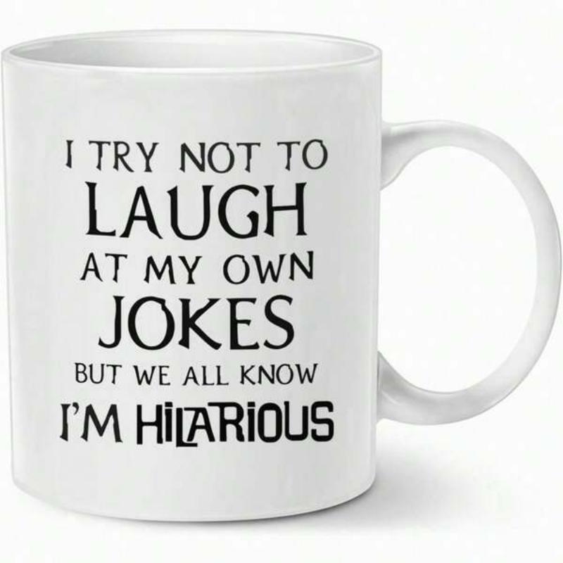 Tailorly White Ceramic 11 oz Mug - I Try Not To Laugh At My Own Jokes But We All Know I'M Hilarious Minimalist Bold Black Typography Style On Clean Quote