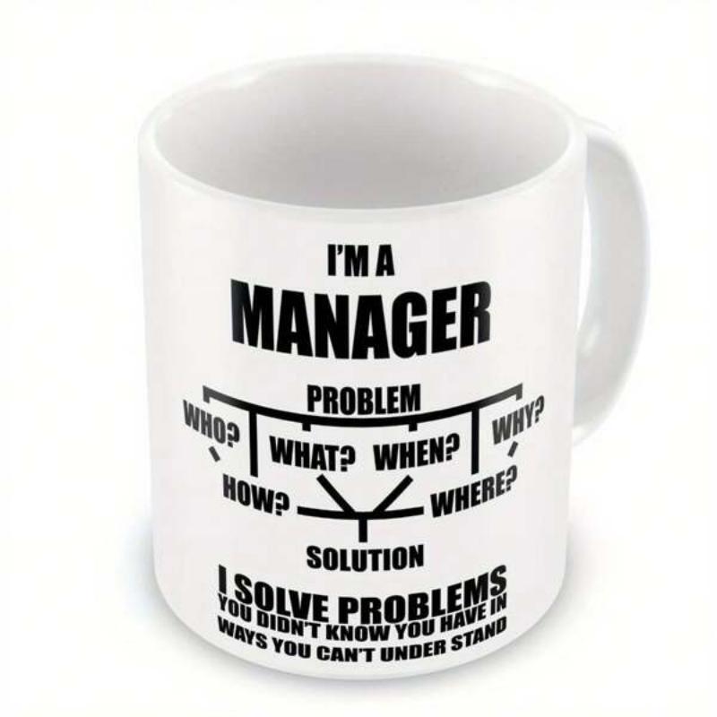 Tailorly White Ceramic 11 oz Mug - Im A Manager Problem Who What When Why How Where Solution I Solve Problems You Didnt Know You Have In Ways You Cant Understand