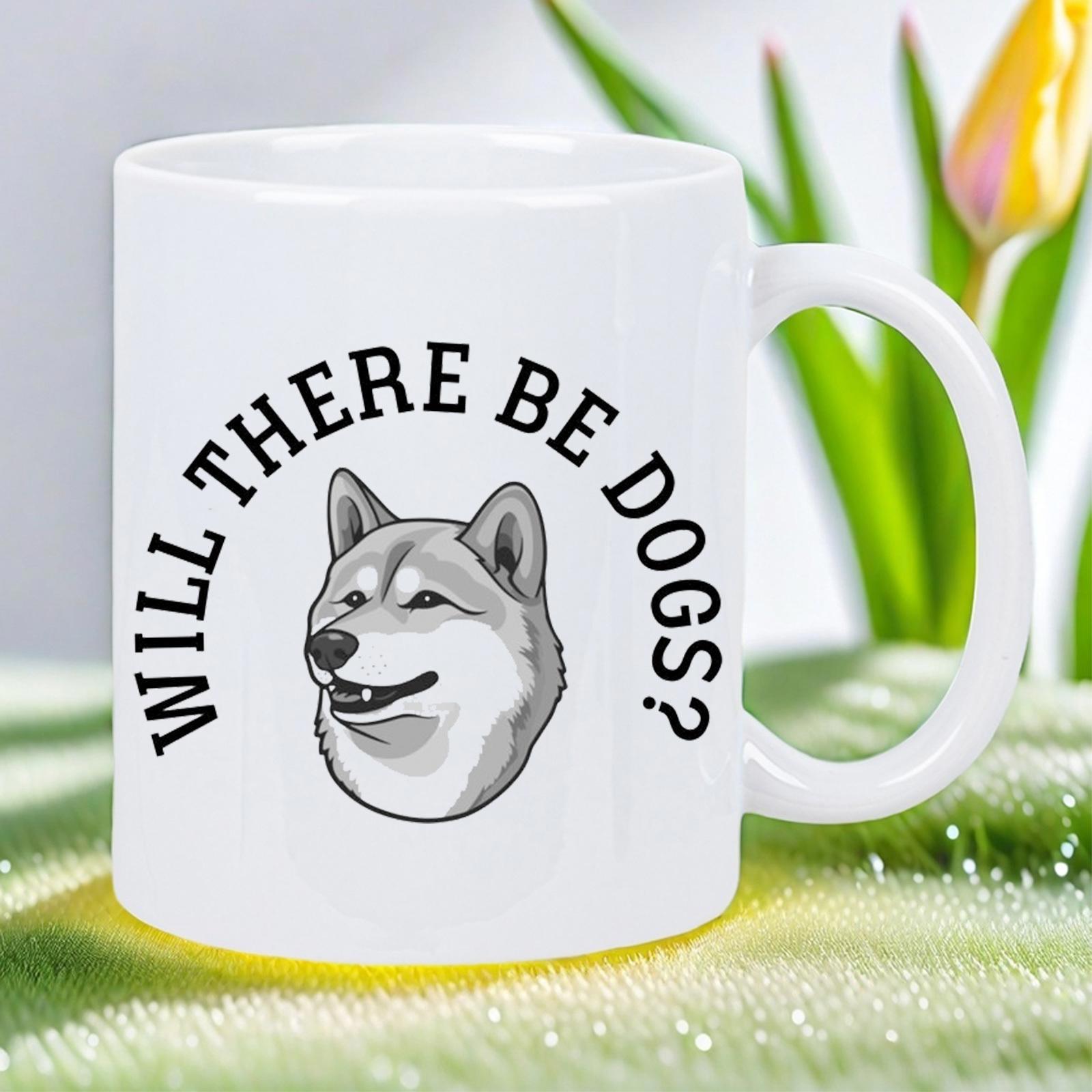 Tailorly White Ceramic 11 oz Mug - Will There Be Dogs Realistic Husky Head Portrait Surrounded By Curved Bold Serif Text Dog