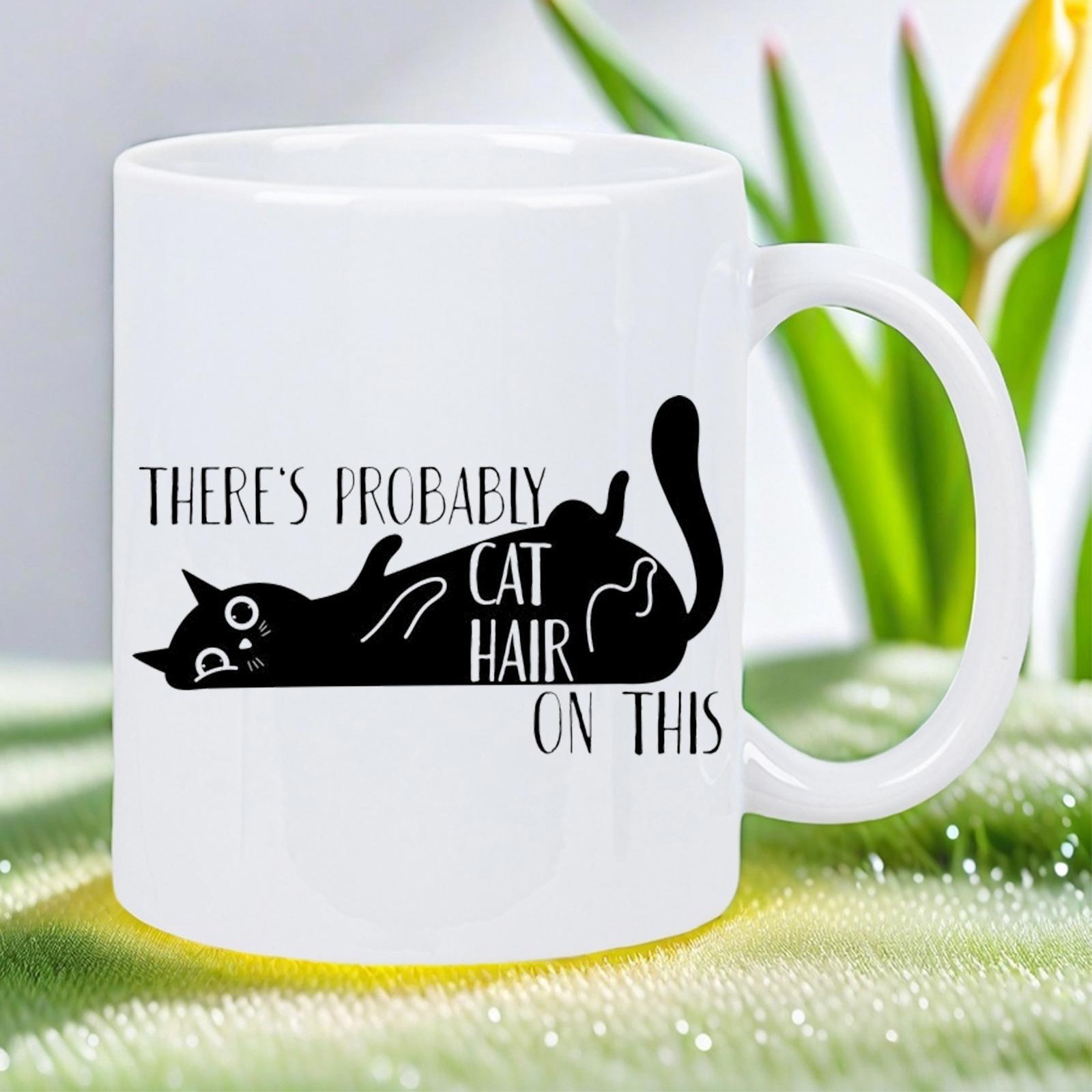 Tailorly White Ceramic 11 oz Mug - Theres Probably Cat Hair On This Minimalist Hand Drawn Playful Black Silhouette Feline Cat