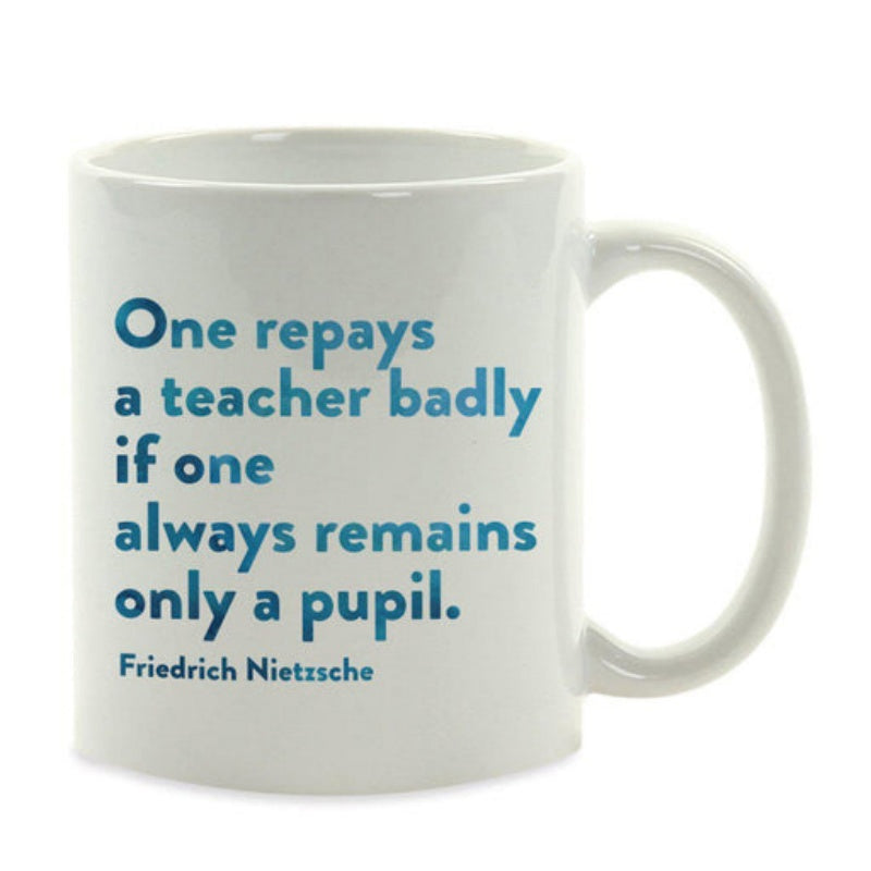Tailorly White Ceramic 11 oz Mug - One Repays A Teacher Badly If One Always Remains Only A Pupil Friedrich Nietzsche Minimalist Blue Typography Styled On A Plain
