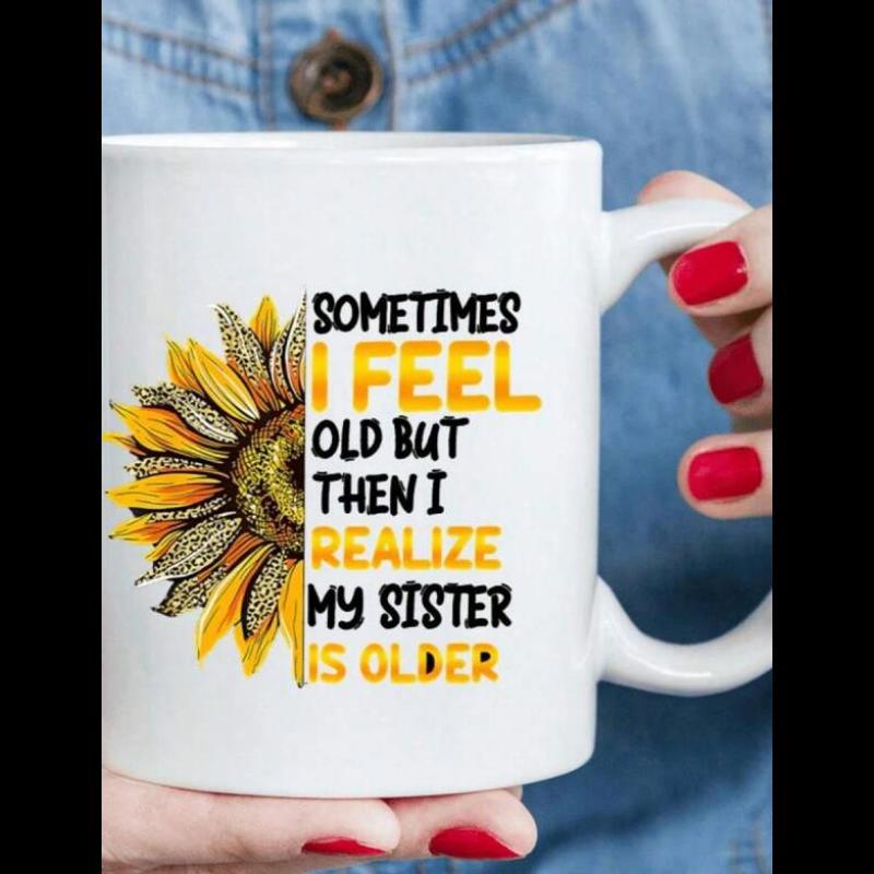 Tailorly White Ceramic 11 oz Mug - Sometimes I Feel Old But Then I Realize My Sister Is Older Vibrant Yellow Petals With Detailed Brown Seeds Half Sunflower