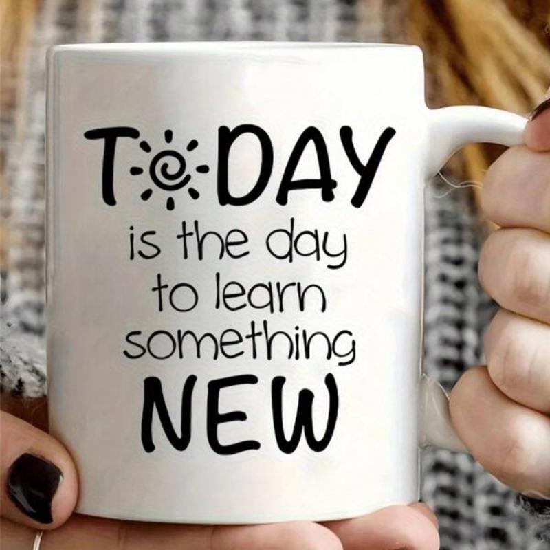 Tailorly White Ceramic 11 oz Mug - Today Is The Day To Learn Something New Minimalist Ceramic Coffee Cup With Bold Typography And Circular Sun Icon Mug